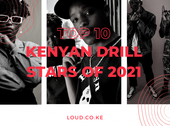 Top 10 Kenyan Drill Stars of 2021 - Loud.co.ke