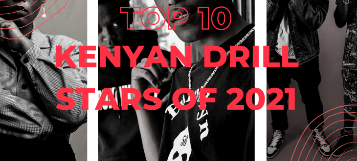 Top 10 Kenyan Drill Stars of 2021 - Loud.co.ke